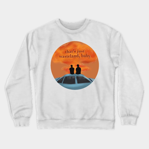 wasteland baby, but the world is ending Crewneck Sweatshirt by goblinbabe